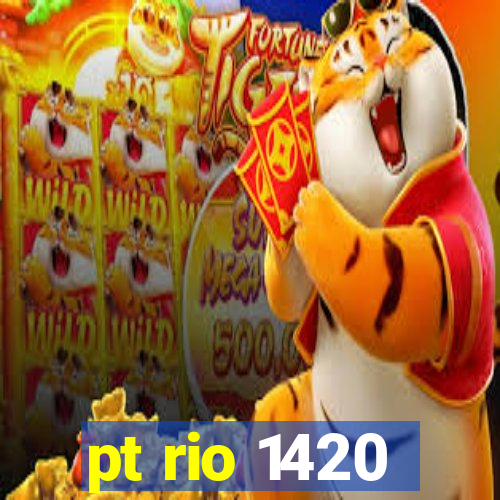 pt rio 1420